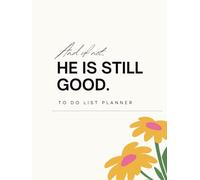 The Still Good To Do List: Minimalist Stylish Undated Monthly & Daily Planner- Faith-filled planning for the beautifully imperfect days: For Busy Moms, Dads, Men and Women