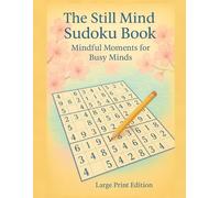 The Still Mind Sudoku Book: Mindful Moments for Busy Minds