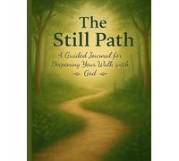 The Still Path: A Guided Journal for Deepening Your Walk with God