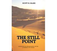 The Still Point: Lessons in Awareness from a World on Edge
