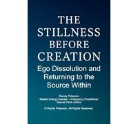The Stillness Before Creation: Ego Dissolution and Returning to the Source Within