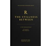 The Stillness Between: Learning to Trust God in the Quiet: A 4-W onfrontational Journal for Trusting God When Nothing Moves (Refined Freedom Series)