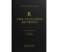 The Stillness Between: Learning to Trust God in the Quiet: A 4-W onfrontational Journal for Trusting God When Nothing Moves (Refined Freedom Series)