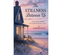 The Stillness Between Us: A Journey of Grief, Healing, and Finding Yourself Again