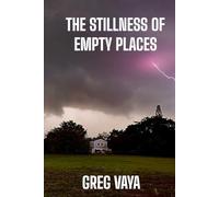 THE STILLNESS OF EMPTY PLACES