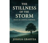 The Stillness of the Storm: Peace as a Mental Fortress (Prayer and Healing)