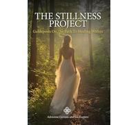 The Stillness Project: A Guidebook & Positive Affirmation Journal for Inner Child Healing and Shadow Work, to Uncover Where You Are Stuck, Overcome ... to Allow Self Love (Navigating Grief to Heal)
