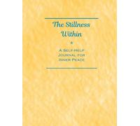 The Stillness Within: A Self-Help Journal for Inner Peace