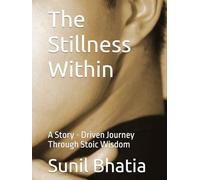 The Stillness Within: A Story - Driven Journey Through Stoic Wisdom