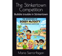 The Stinkertown Competition: Bubble trouble in Stinkertown (The Adventures of Bobby McTooty)