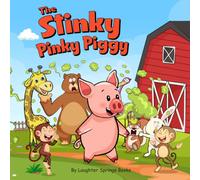 The Stinky Pinky Piggy: The Little Pig with the Big Toots