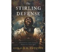 THE STIRLING DEFENSE: A historical legal thriller based on a true trial
