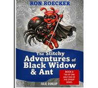 The Stitchy Adventures of Black Widow & Ant: 6 (Six of One Half Dozen of the Other Rhyming Adventures)