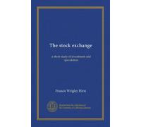The stock exchange: a short study of investment and speculation