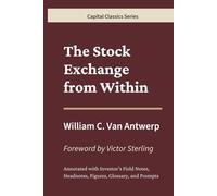 The Stock Exchange from Within: Capital Classics Series - Annotated Sovereign Edition