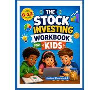 THE STOCK INVESTING WORKBOOK FOR KIDS: Fun Activities to Help Learn About Money, Saving, and Investing