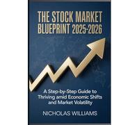THE STOCK MARKET BLUEPRINT 2025-2026: A Step-by-Step Guide to Thriving Amid Economic Shifts and Market Volatility