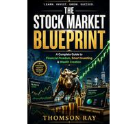 THE STOCK MARKET BLUEPRINT: A Complete Guide to Financial Freedom, Smart Investing & Wealth Creation