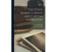 The Stock Market, Credit and Capital Formation