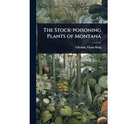 The Stock-poisoning Plants of Montana