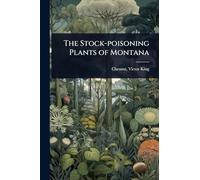 The Stock-poisoning Plants of Montana