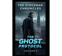 THE STOCKMAN CHRONICLES: THE GHOST PROTOCOL: Volume 2: The Core Override