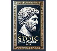 The Stoic Daily Planner 2026: A Year of Stoic Quotes, Daily Reflection, and Intentional Living