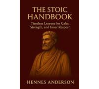 THE STOIC HANDBOOK: Timeless Lessons for Calm, Strength, and Inner Respect