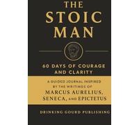 The Stoic Man: 60 Quotes for Courage and Clarity