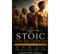 THE STOIC OF THE 21ST CENTURY: Stoic life adapted to our times: how to apply the Stoicism of Marcus Aurelius and other philosophers to gain ... and personal growth in everyday life.