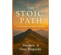 The Stoic Path: Six Principles for Inner Freedom