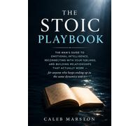 The Stoic Playbook: The Man's Guide to Emotional Intelligence, Reconnecting with Your Feelings, and Building Relationships That Actually Work - for ... keeps ending up in the same dynamics and is