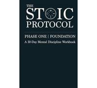 The Stoic Protocol: A 30-Day Mental Discipline Workbook