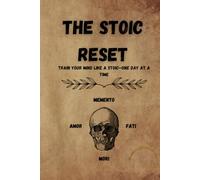 The Stoic Reset: Train Your Mind Like a Stoic-One Day at a Time