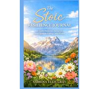 The Stoic Resilience Journal: A Guided Reflection Journal for Inner Strength, Courage, and Wisdom