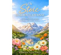 The Stoic Resilience Journal: A Guided Reflection Journal for Inner Strength, Courage, and Wisdom