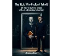 The Stoic Who Couldn’t Hold It Together: or: how to survive chaos without having a breakdown (almost)