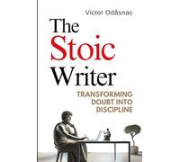 The Stoic Writer: Transforming Doubt into Discipline