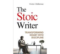 The Stoic Writer: Transforming Doubt into Discipline