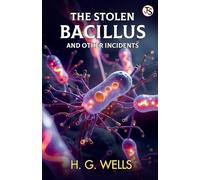 The Stolen Bacillus and Other Incidents (Classic Books)