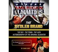 The Stolen Brand Autobiography of the Original Gladiator: The Stolen Brand -Tuff Guy, Tuff Luck, Tuff Town -American Gladiators