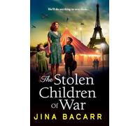 The Stolen Children of War: A BRAND NEW emotional and gripping WW2 tale of survival, sacrifice and hope from Jina Bacarr