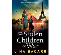 The Stolen Children of War: A BRAND NEW emotional and gripping WW2 tale of survival, sacrifice and hope from Jina Bacarr