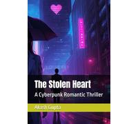 The Stolen Heart: A Cyberpunk Romantic Thriller (The Eternity Protocol)