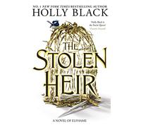 The stolen heir: a novel of Elfhame (The stolen heir duology, 1)