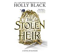 The stolen heir: a novel of Elfhame (The stolen heir duology, 1)