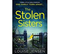 The Stolen Sisters: from the bestselling author of The Date and The Sister comes one of the most thrilling, terrifying and shocking psychological thrillers