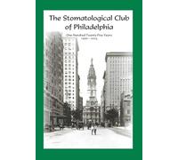 The Stomatological Club of Philadelphia 125 Years 1900-2025