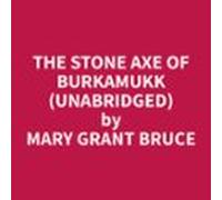 The Stone Axe Of Burkamukk (unabridged) (audiolibro)