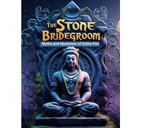 The Stone Bridegroom: Myths and Mysticism of Dulha-Pen
